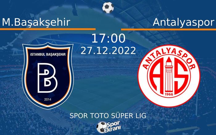 27 Aralık 2022 M.Başakşehir vs Antalyaspor maçı Hangi Kanalda Saat Kaçta Yayınlanacak? 27 Aralık 2022 M.Başakşehir vs Antalyaspor maçı Hangi Kanalda Saat Kaçta Yayınlanacak?