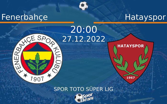 27 Aralık 2022 Fenerbahçe vs Hatayspor maçı Hangi Kanalda Saat Kaçta Yayınlanacak? 27 Aralık 2022 Fenerbahçe vs Hatayspor maçı Hangi Kanalda Saat Kaçta Yayınlanacak?