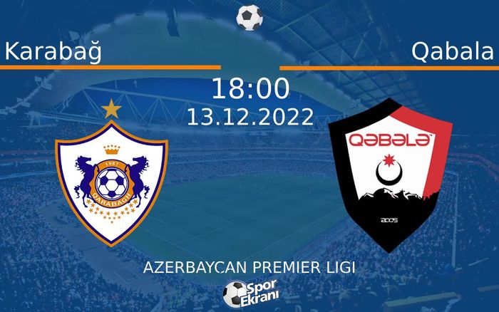 13 Aralık 2022 Karabağ vs Qabala maçı Hangi Kanalda Saat Kaçta Yayınlanacak? 13 Aralık 2022 Karabağ vs Qabala maçı Hangi Kanalda Saat Kaçta Yayınlanacak?