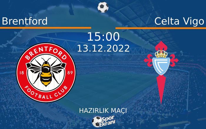 13 Aralık 2022 Brentford vs Celta Vigo maçı Hangi Kanalda Saat Kaçta Yayınlanacak? 13 Aralık 2022 Brentford vs Celta Vigo maçı Hangi Kanalda Saat Kaçta Yayınlanacak?