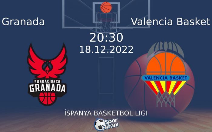 18 Aralık 2022 Granada vs Valencia Basket maçı Hangi Kanalda Saat Kaçta Yayınlanacak? 18 Aralık 2022 Granada vs Valencia Basket maçı Hangi Kanalda Saat Kaçta Yayınlanacak?
