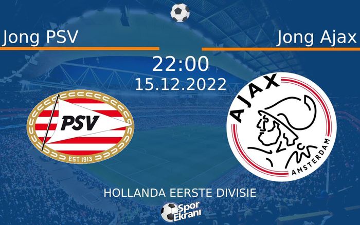 15 Aralık 2022 Jong PSV vs Jong Ajax maçı Hangi Kanalda Saat Kaçta Yayınlanacak? 15 Aralık 2022 Jong PSV vs Jong Ajax maçı Hangi Kanalda Saat Kaçta Yayınlanacak?