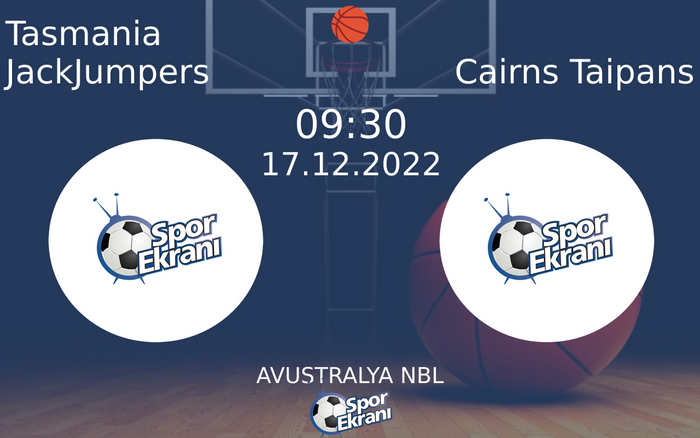 17 Aralık 2022 Tasmania JackJumpers vs Cairns Taipans maçı Hangi Kanalda Saat Kaçta Yayınlanacak? 17 Aralık 2022 Tasmania JackJumpers vs Cairns Taipans maçı Hangi Kanalda Saat Kaçta Yayınlanacak?