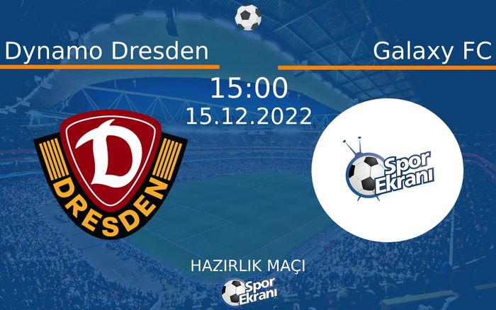 15 Aralık 2022 Dynamo Dresden vs Galaxy FC maçı Hangi Kanalda Saat Kaçta Yayınlanacak? 15 Aralık 2022 Dynamo Dresden vs Galaxy FC maçı Hangi Kanalda Saat Kaçta Yayınlanacak?