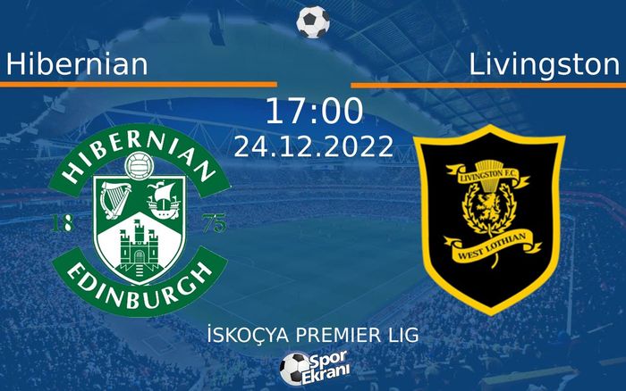 24 Aralık 2022 Hibernian vs Livingston maçı Hangi Kanalda Saat Kaçta Yayınlanacak? 24 Aralık 2022 Hibernian vs Livingston maçı Hangi Kanalda Saat Kaçta Yayınlanacak?