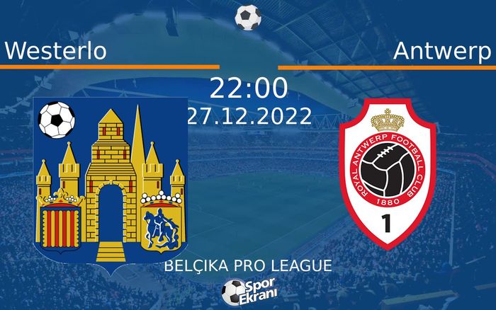27 Aralık 2022 Westerlo vs Antwerp maçı Hangi Kanalda Saat Kaçta Yayınlanacak? 27 Aralık 2022 Westerlo vs Antwerp maçı Hangi Kanalda Saat Kaçta Yayınlanacak?