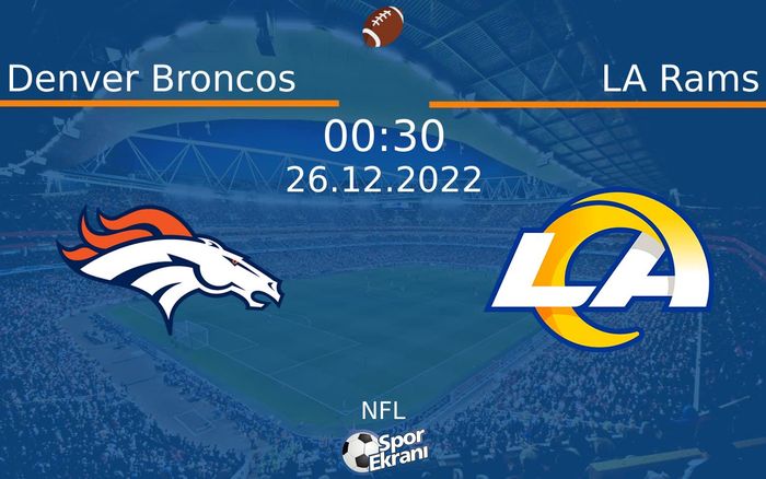 26 Aralık 2022 Denver Broncos vs LA Rams maçı Hangi Kanalda Saat Kaçta Yayınlanacak? 26 Aralık 2022 Denver Broncos vs LA Rams maçı Hangi Kanalda Saat Kaçta Yayınlanacak?