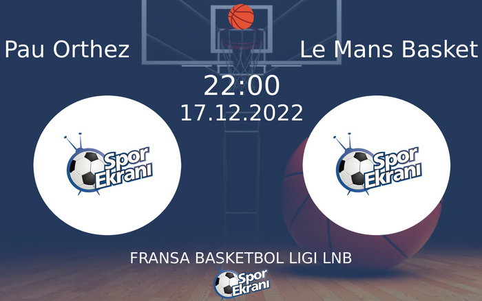 17 Aralık 2022 Pau Orthez vs Le Mans Basket maçı Hangi Kanalda Saat Kaçta Yayınlanacak? 17 Aralık 2022 Pau Orthez vs Le Mans Basket maçı Hangi Kanalda Saat Kaçta Yayınlanacak?