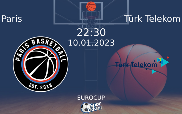 10 Ocak 2023 Paris vs Türk Telekom maçı Hangi Kanalda Saat Kaçta Yayınlanacak? 10 Ocak 2023 Paris vs Türk Telekom maçı Hangi Kanalda Saat Kaçta Yayınlanacak?