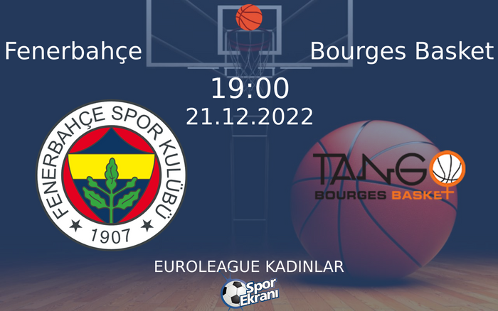 21 Aralık 2022 Fenerbahçe vs Bourges Basket maçı Hangi Kanalda Saat Kaçta Yayınlanacak? 21 Aralık 2022 Fenerbahçe vs Bourges Basket maçı Hangi Kanalda Saat Kaçta Yayınlanacak?