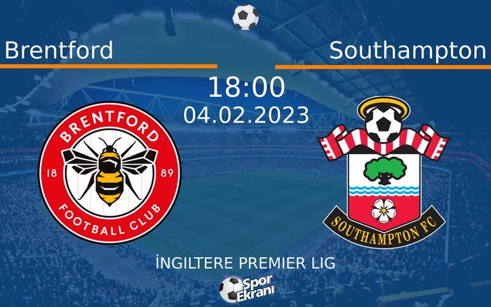 04 Şubat 2023 Brentford vs Southampton maçı Hangi Kanalda Saat Kaçta Yayınlanacak?