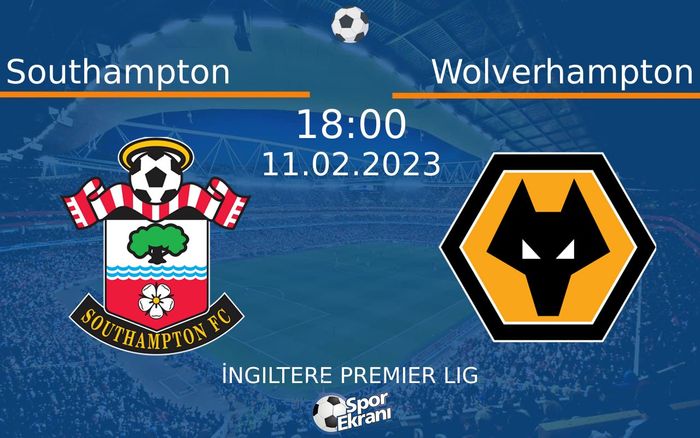 11 Şubat 2023 Southampton vs Wolverhampton maçı Hangi Kanalda Saat Kaçta Yayınlanacak?