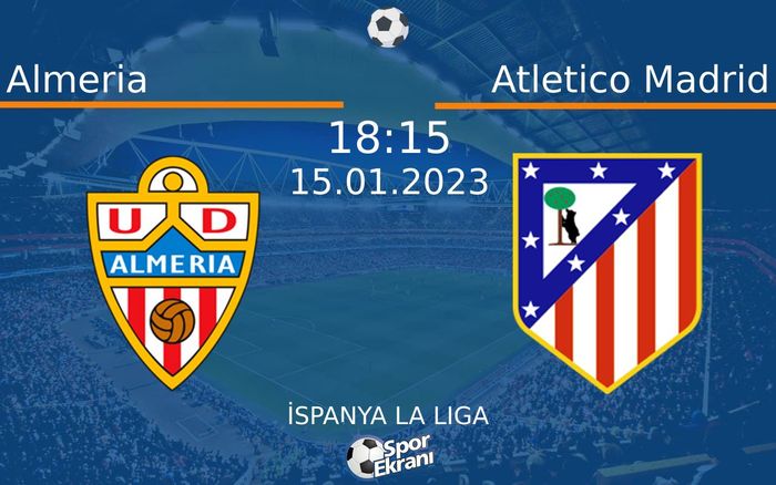 15 Ocak 2023 Almeria vs Atletico Madrid maçı Hangi Kanalda Saat Kaçta Yayınlanacak? 15 Ocak 2023 Almeria vs Atletico Madrid maçı Hangi Kanalda Saat Kaçta Yayınlanacak?