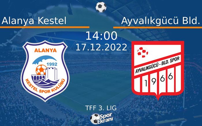 17 Aralık 2022 Alanya Kestel vs Ayvalıkgücü Bld. maçı Hangi Kanalda Saat Kaçta Yayınlanacak? 17 Aralık 2022 Alanya Kestel vs Ayvalıkgücü Bld. maçı Hangi Kanalda Saat Kaçta Yayınlanacak?