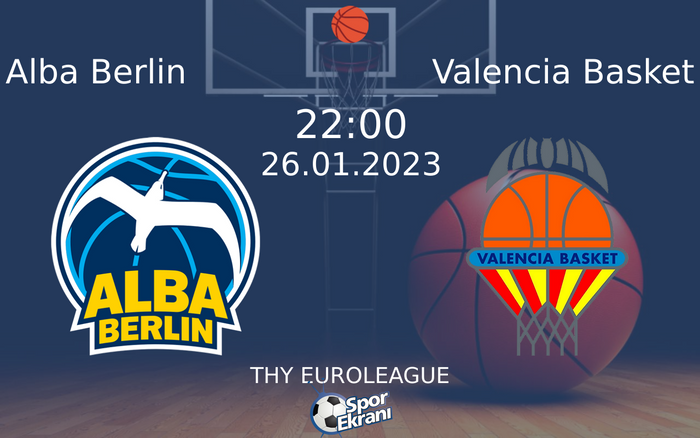 26 Ocak 2023 Alba Berlin vs Valencia Basket maçı Hangi Kanalda Saat Kaçta Yayınlanacak?