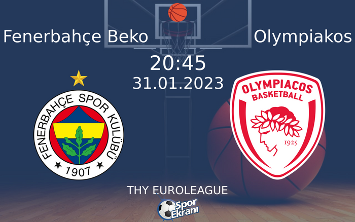 31 Ocak 2023 Fenerbahçe Beko vs Olympiakos maçı Hangi Kanalda Saat Kaçta Yayınlanacak?