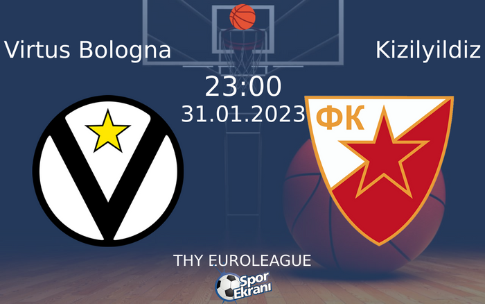 31 Ocak 2023 Virtus Bologna vs Kizilyildiz maçı Hangi Kanalda Saat Kaçta Yayınlanacak?