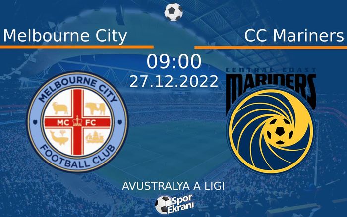 27 Aralık 2022 Melbourne City vs CC Mariners maçı Hangi Kanalda Saat Kaçta Yayınlanacak?