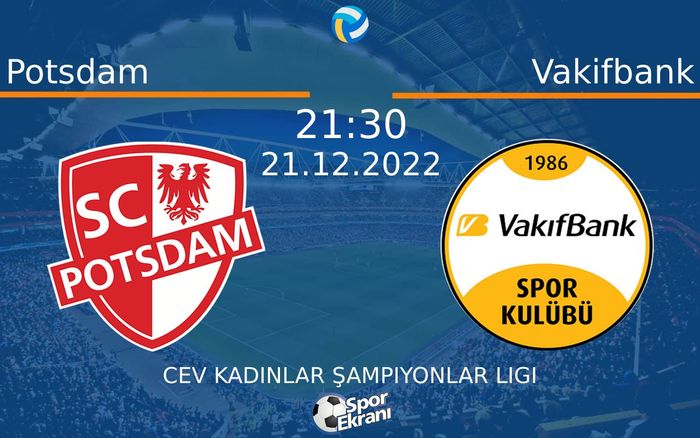 21 Aralık 2022 Potsdam vs Vakifbank maçı Hangi Kanalda Saat Kaçta Yayınlanacak? 21 Aralık 2022 Potsdam vs Vakifbank maçı Hangi Kanalda Saat Kaçta Yayınlanacak?