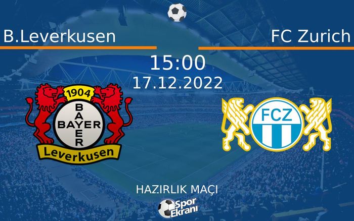 17 Aralık 2022 B.Leverkusen vs FC Zurich maçı Hangi Kanalda Saat Kaçta Yayınlanacak? 17 Aralık 2022 B.Leverkusen vs FC Zurich maçı Hangi Kanalda Saat Kaçta Yayınlanacak?