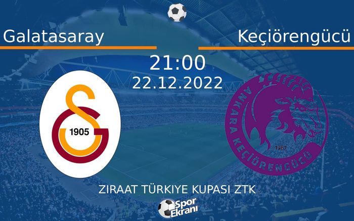 22 Aralık 2022 Galatasaray vs Keçiörengücü maçı Hangi Kanalda Saat Kaçta Yayınlanacak? 22 Aralık 2022 Galatasaray vs Keçiörengücü maçı Hangi Kanalda Saat Kaçta Yayınlanacak?