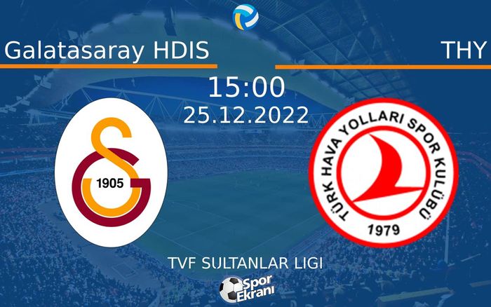 25 Aralık 2022 Galatasaray HDIS vs THY maçı Hangi Kanalda Saat Kaçta Yayınlanacak? 25 Aralık 2022 Galatasaray HDIS vs THY maçı Hangi Kanalda Saat Kaçta Yayınlanacak?