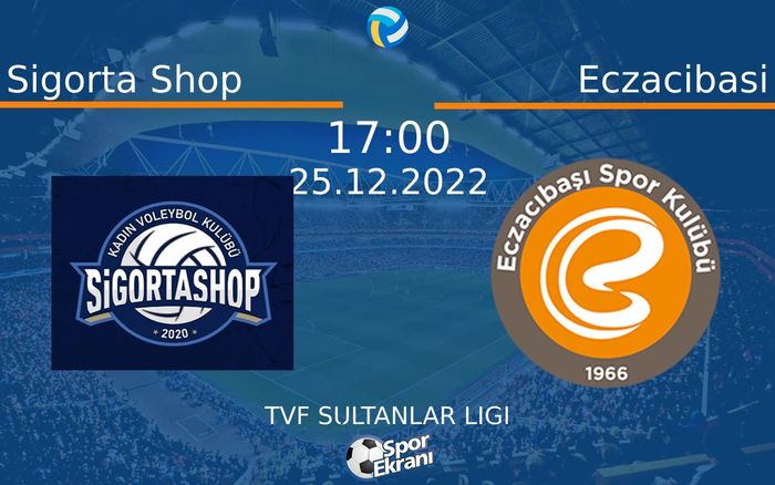 25 Aralık 2022 Sigorta Shop vs Eczacibasi maçı Hangi Kanalda Saat Kaçta Yayınlanacak? 25 Aralık 2022 Sigorta Shop vs Eczacibasi maçı Hangi Kanalda Saat Kaçta Yayınlanacak?