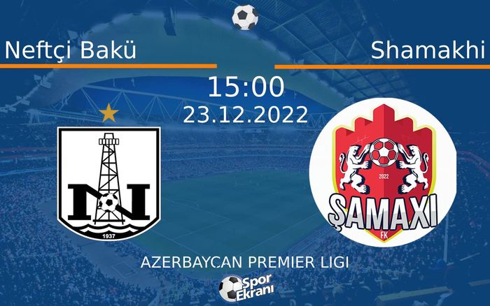 23 Aralık 2022 Neftçi Bakü vs Shamakhi maçı Hangi Kanalda Saat Kaçta Yayınlanacak? 23 Aralık 2022 Neftçi Bakü vs Shamakhi maçı Hangi Kanalda Saat Kaçta Yayınlanacak?