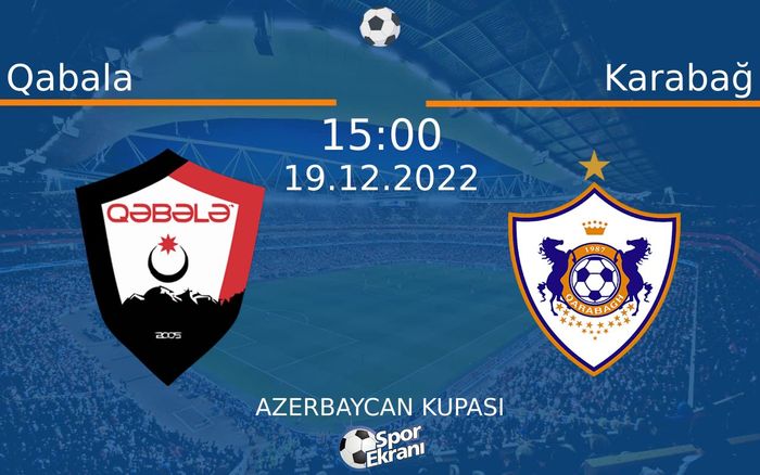 19 Aralık 2022 Qabala vs Karabağ maçı Hangi Kanalda Saat Kaçta Yayınlanacak? 19 Aralık 2022 Qabala vs Karabağ maçı Hangi Kanalda Saat Kaçta Yayınlanacak?