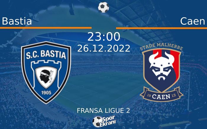 26 Aralık 2022 Bastia vs Caen maçı Hangi Kanalda Saat Kaçta Yayınlanacak? 26 Aralık 2022 Bastia vs Caen maçı Hangi Kanalda Saat Kaçta Yayınlanacak?