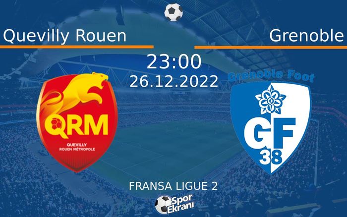 26 Aralık 2022 Quevilly Rouen vs Grenoble maçı Hangi Kanalda Saat Kaçta Yayınlanacak? 26 Aralık 2022 Quevilly Rouen vs Grenoble maçı Hangi Kanalda Saat Kaçta Yayınlanacak?