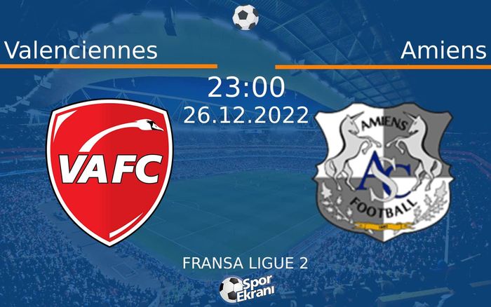 26 Aralık 2022 Valenciennes vs Amiens maçı Hangi Kanalda Saat Kaçta Yayınlanacak? 26 Aralık 2022 Valenciennes vs Amiens maçı Hangi Kanalda Saat Kaçta Yayınlanacak?