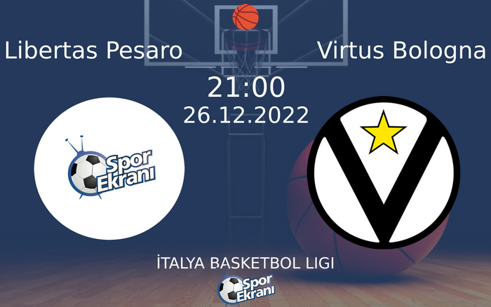 26 Aralık 2022 Libertas Pesaro vs Virtus Bologna maçı Hangi Kanalda Saat Kaçta Yayınlanacak?