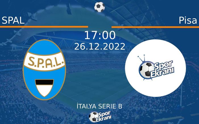 26 Aralık 2022 SPAL vs Pisa maçı Hangi Kanalda Saat Kaçta Yayınlanacak?