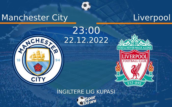 22 Aralık 2022 Manchester City vs Liverpool maçı Hangi Kanalda Saat Kaçta Yayınlanacak? 22 Aralık 2022 Manchester City vs Liverpool maçı Hangi Kanalda Saat Kaçta Yayınlanacak?