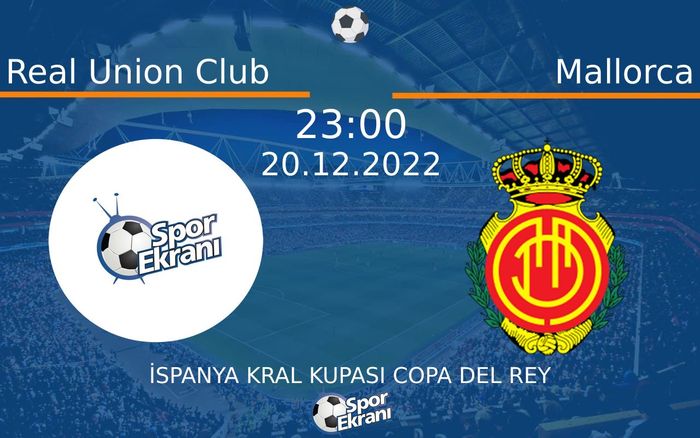 20 Aralık 2022 Real Union Club vs Mallorca maçı Hangi Kanalda Saat Kaçta Yayınlanacak? 20 Aralık 2022 Real Union Club vs Mallorca maçı Hangi Kanalda Saat Kaçta Yayınlanacak?