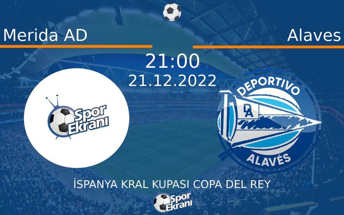 21 Aralık 2022 Merida AD vs Alaves maçı Hangi Kanalda Saat Kaçta Yayınlanacak? 21 Aralık 2022 Merida AD vs Alaves maçı Hangi Kanalda Saat Kaçta Yayınlanacak?