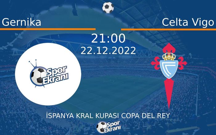 22 Aralık 2022 Gernika vs Celta Vigo maçı Hangi Kanalda Saat Kaçta Yayınlanacak? 22 Aralık 2022 Gernika vs Celta Vigo maçı Hangi Kanalda Saat Kaçta Yayınlanacak?
