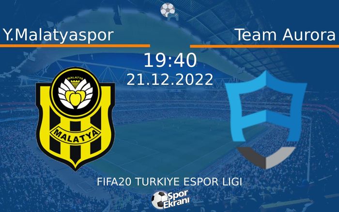 21 Aralık 2022 Y.Malatyaspor vs Team Aurora maçı Hangi Kanalda Saat Kaçta Yayınlanacak? 21 Aralık 2022 Y.Malatyaspor vs Team Aurora maçı Hangi Kanalda Saat Kaçta Yayınlanacak?