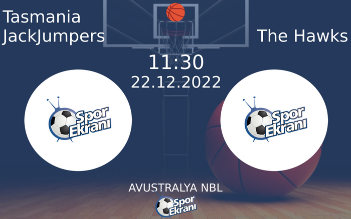 22 Aralık 2022 Tasmania JackJumpers vs The Hawks maçı Hangi Kanalda Saat Kaçta Yayınlanacak? 22 Aralık 2022 Tasmania JackJumpers vs The Hawks maçı Hangi Kanalda Saat Kaçta Yayınlanacak?