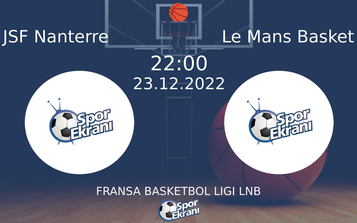 23 Aralık 2022 JSF Nanterre vs Le Mans Basket maçı Hangi Kanalda Saat Kaçta Yayınlanacak? 23 Aralık 2022 JSF Nanterre vs Le Mans Basket maçı Hangi Kanalda Saat Kaçta Yayınlanacak?