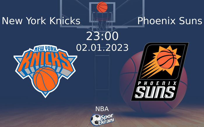 02 Ocak 2023 New York Knicks vs Phoenix Suns maçı Hangi Kanalda Saat Kaçta Yayınlanacak? 02 Ocak 2023 New York Knicks vs Phoenix Suns maçı Hangi Kanalda Saat Kaçta Yayınlanacak?