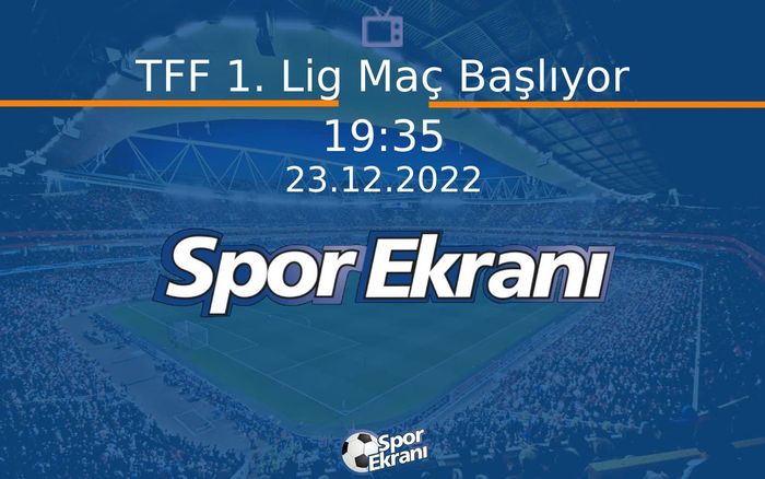 23 Aralık 2022 Futbol Programi - TFF 1. Lig Maç Başlıyor Hangi Kanalda Saat Kaçta Yayınlanacak? 23 Aralık 2022 Futbol Programi - TFF 1. Lig Maç Başlıyor Hangi Kanalda Saat Kaçta Yayınlanacak?