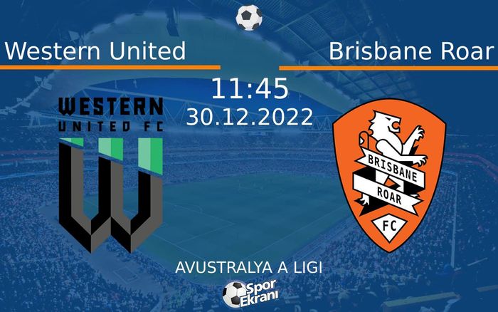 30 Aralık 2022 Western United vs Brisbane Roar maçı Hangi Kanalda Saat Kaçta Yayınlanacak? 30 Aralık 2022 Western United vs Brisbane Roar maçı Hangi Kanalda Saat Kaçta Yayınlanacak?