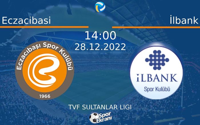 28 Aralık 2022 Eczacibasi vs İlbank maçı Hangi Kanalda Saat Kaçta Yayınlanacak? 28 Aralık 2022 Eczacibasi vs İlbank maçı Hangi Kanalda Saat Kaçta Yayınlanacak?