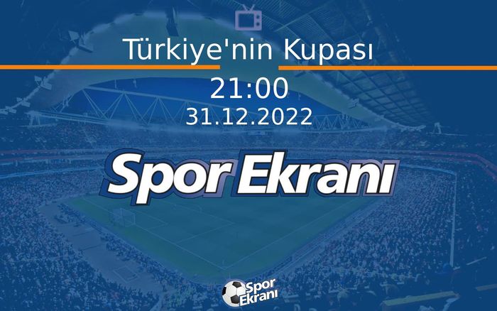 31 Aralık 2022 Futbol Programi - Türkiye'nin Kupası Hangi Kanalda Saat Kaçta Yayınlanacak? 31 Aralık 2022 Futbol Programi - Türkiye'nin Kupası Hangi Kanalda Saat Kaçta Yayınlanacak?