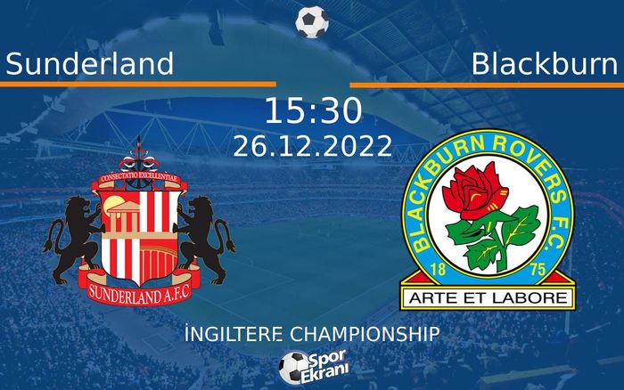 26 Aralık 2022 Sunderland vs Blackburn maçı Hangi Kanalda Saat Kaçta Yayınlanacak? 26 Aralık 2022 Sunderland vs Blackburn maçı Hangi Kanalda Saat Kaçta Yayınlanacak?