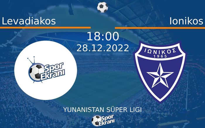 28 Aralık 2022 Levadiakos vs Ionikos maçı Hangi Kanalda Saat Kaçta Yayınlanacak?