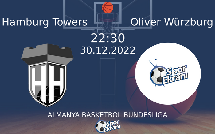 30 Aralık 2022 Hamburg Towers vs Oliver Würzburg maçı Hangi Kanalda Saat Kaçta Yayınlanacak? 30 Aralık 2022 Hamburg Towers vs Oliver Würzburg maçı Hangi Kanalda Saat Kaçta Yayınlanacak?