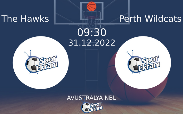 31 Aralık 2022 The Hawks vs Perth Wildcats maçı Hangi Kanalda Saat Kaçta Yayınlanacak?